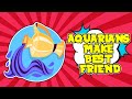 13 Reasons Why Aquarians Make The Best Friends Ever