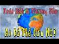 Trái Đất Bị Thương Tổn — Ai Có Thể Cứu Nó?
