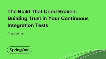 The Build That Cried Broken: Building Trust in Your Continuous Integration Tests