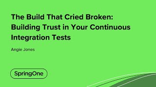 The Build That Cried Broken: Building Trust in Your Continuous Integration Tests