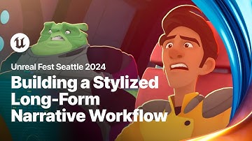 A Real-Time Frontier: Building a Stylized Long-Form Narrative Workflow | Unreal Fest 2024