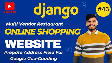 Prepare Address Field For Google Geocoding | Online shopping website using Django | video-43