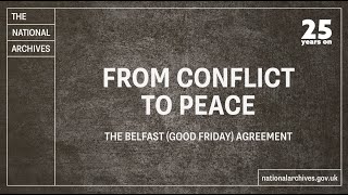 From Conflict to Peace - The Belfast (Good Friday) Agreement - 25 Years On