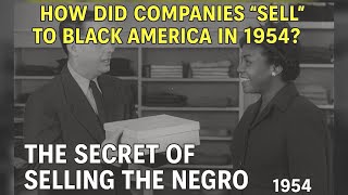 The Secret of Selling the Negro (1954) | Rare Historic Public Domain Film About Black Consumer Power