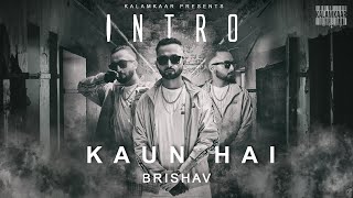 INTRO - KAUN HAI (OFFICIAL MUSIC VIDEO) | BRISHAV (WISDOM OF WOUNDS - EP) | KALAMKAAR