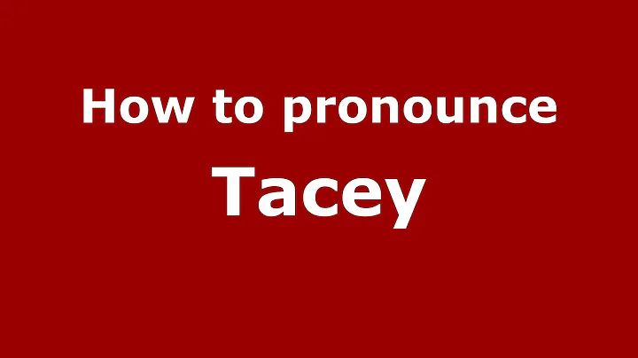 How to Pronounce Tacey - PronounceNames.c...