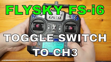 Flysky FS-i6 - Assign Toggle Switch to Channel 3
