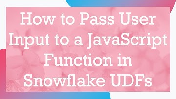 How to Pass User Input to a JavaScript Function in Snowflake UDFs