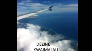 DEZINE FT TIU - KWAIMALAU