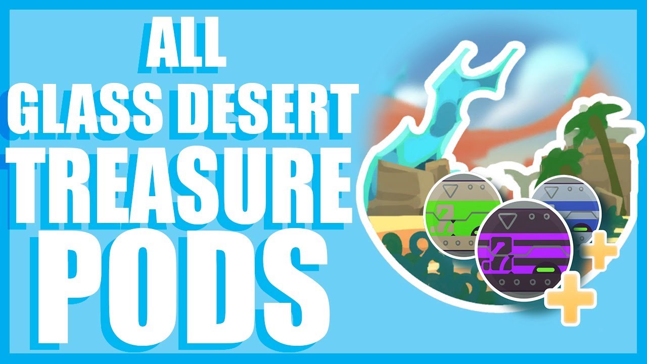 Slime RancherAll GLASS DESERT Treasure Pods Locations YouTube