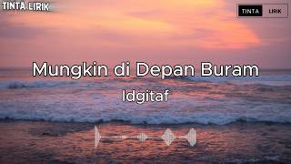 Idgitaf  Mungkin Di Depan Buram  S 