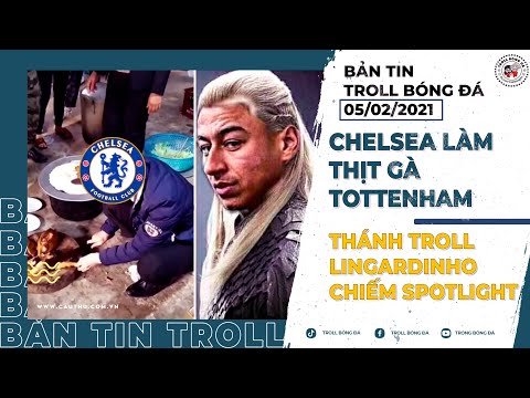 Bản tin Troll Bóng Đá 5/2: Chelsea làm thịt gà Tottenham | Thánh Troll Lingardinho chiếm spotlight