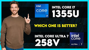 Intel Core i7 1355U vs Intel Core Ultra 7 258V Comparison