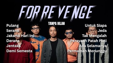 Full Album For Revenge Terbaru | Lagu Pilihan Terbaik Sepanjang Galau