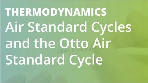 Air Standard Cycles and the Otto Air Standard Cycle | Thermodynamics