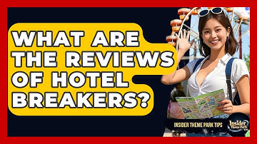 What Are The Reviews Of Hotel Breakers? - Insider Theme Park Tips