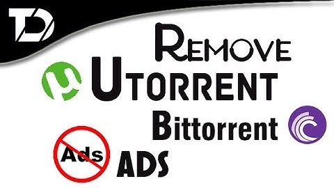 How To Remove utorrent/Bittorrent Ads Easily