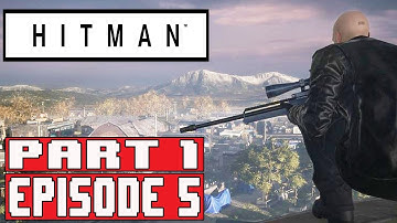 HITMAN EPISODE 5 COLORADO Part 1 Full Game Walkthrough - No Commentary (#Hitman Full Game) 2016