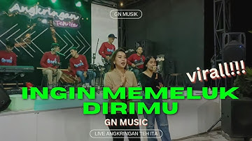 INGIN MEMELUK DIRIMU - GN MUSIC LIVE ANGKRINGAN TEH ITA