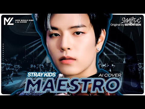 [AI Cover] Stray Kids —MAESTRO (SEVENTEEN) | How Would Sing