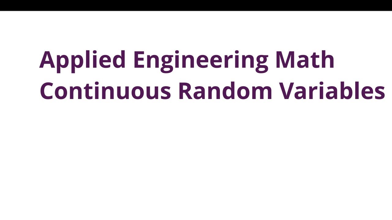 012 ENGR390 Engineering Math - Continuous Random Variables & Uniform ...