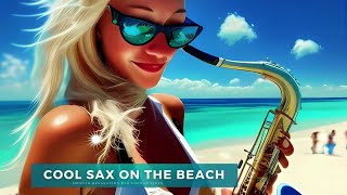 Cool Sax On The Beach - Smooth Relaxation Bar Lounge Vibes (Chillout del Mar DJ Jazz Cafe Mix)