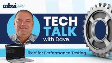 Tech Talk with Dave at MBSI WAV: How to Use iPerf for Network Performance Testing