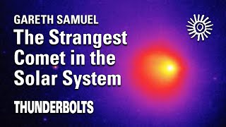 Gareth Samuel: The Strangest Comet in the Solar System | Thunderbolts