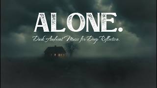 When the Storm Finds You Alone | Dark Ambient Music for Deep Reflection