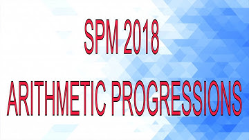 SPM Additional Mathematics 2018 Paper 1 Number 15 - Arithmetic Progressions