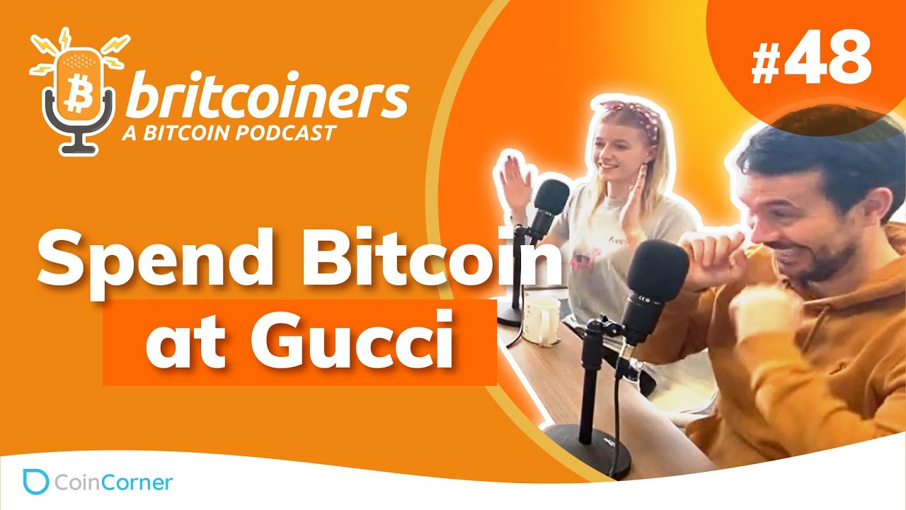 Youtube video thumbnail from episode: Spend Bitcoin at Gucci | Britcoiners by CoinCorner #48