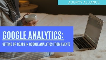 How To Set Up Goals in Google Analytics From Events