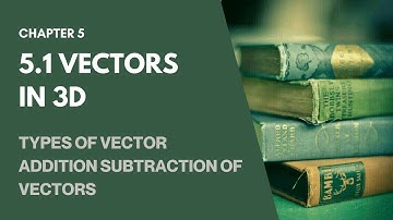 5.1 Vectors in 3D Dimension | Vectors SM025