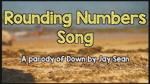 Rounding Numbers Song - A parody of Down by Jay Sean