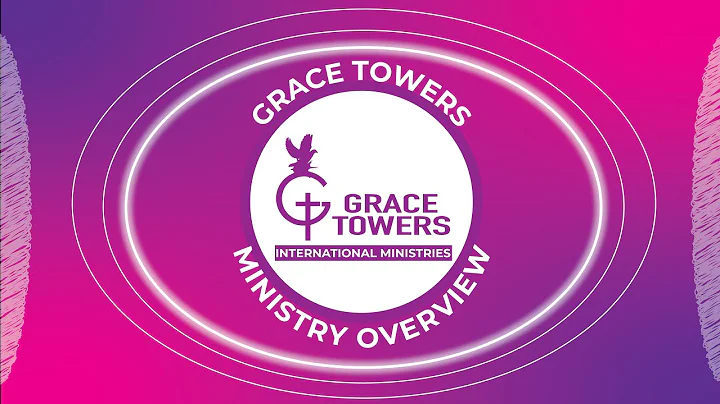 Grace Towers Ministry Overview