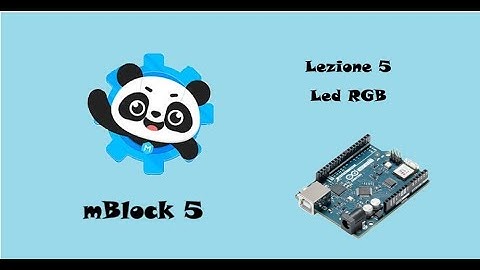 Robotica facile con mBlock 5 e arduino: 5 - Led RGB
