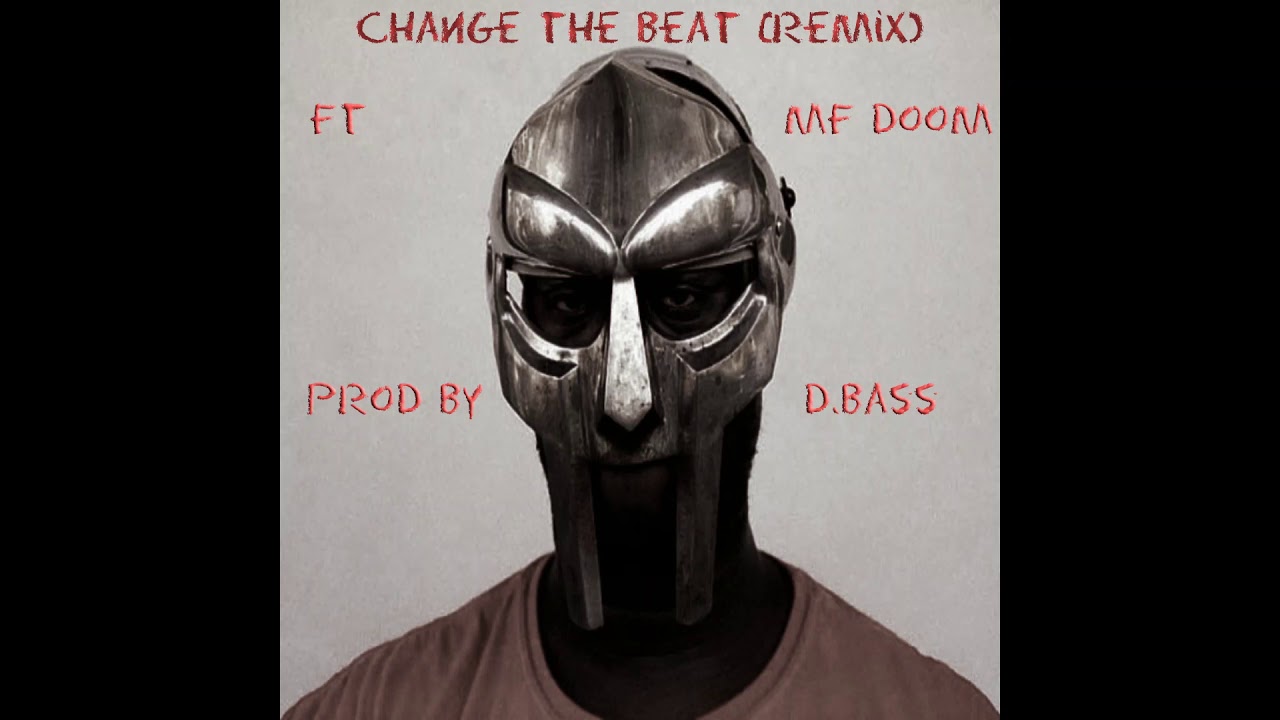 Change the Beat Remix (ft MF DOOM) - Prod By D.Bass