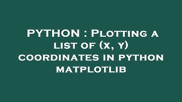 PYTHON : Plotting a list of (x, y) coordinates in python matplotlib