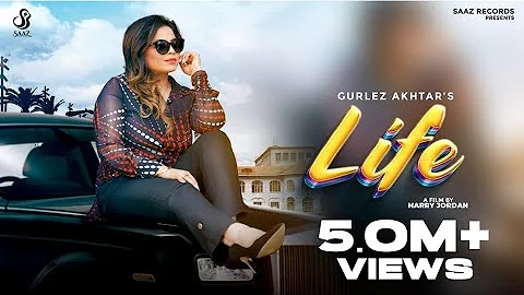 Gurlez Akhtar- Life ( Official Video) |  | New Punjabi Song 2022 || Saaz Records