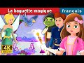 La baguette magique | The Magic Wand Story | Contes De Fées Français