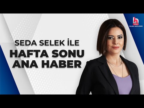 #CANLI | Seda Selek ile Hafta Sonu Ana Haber | #HalkTV