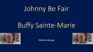 Buffy Sainte-Marie   Johnny Be Fair  KARAOKE