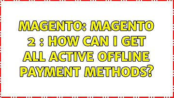 Magento: Magento 2 : How Can I get All Active Offline Payment Methods?