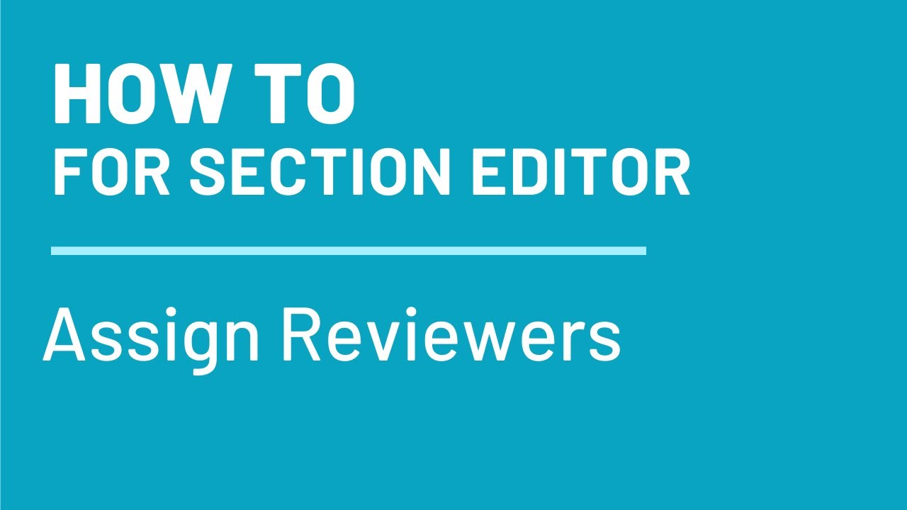 Editors Section Section Editors - How To Assign Reviewers - YouTube