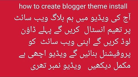 How to Download and Install blogger Custom Theme  Template  Blogger Templates Blogger Course video 3