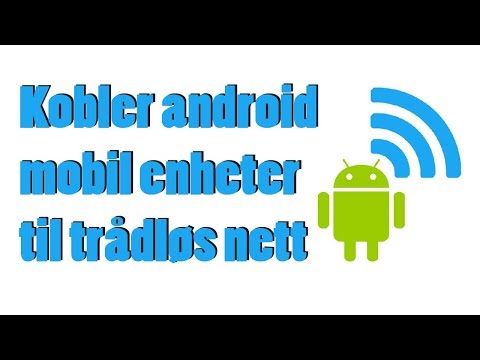Kobler Android mobil enheter til trådløs nett