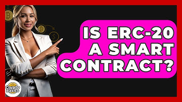 Is ERC-20 A Smart Contract? - CryptoBasics360.com