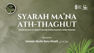 GENERAL STUDY | TREATISE COMMENTARY SERIES | THE MEANING OF ATH-THAGHUT #11 | Ustadz Mulki Ibnu K...