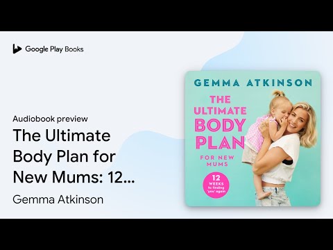 The Ultimate Body Plan for New Mums: 12 Weeks… by Gemma Atkinson · Audiobook preview