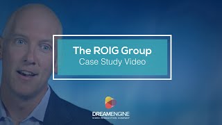 Dream Engine Case Study Video: The ROIG Group